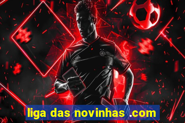 liga das novinhas .com